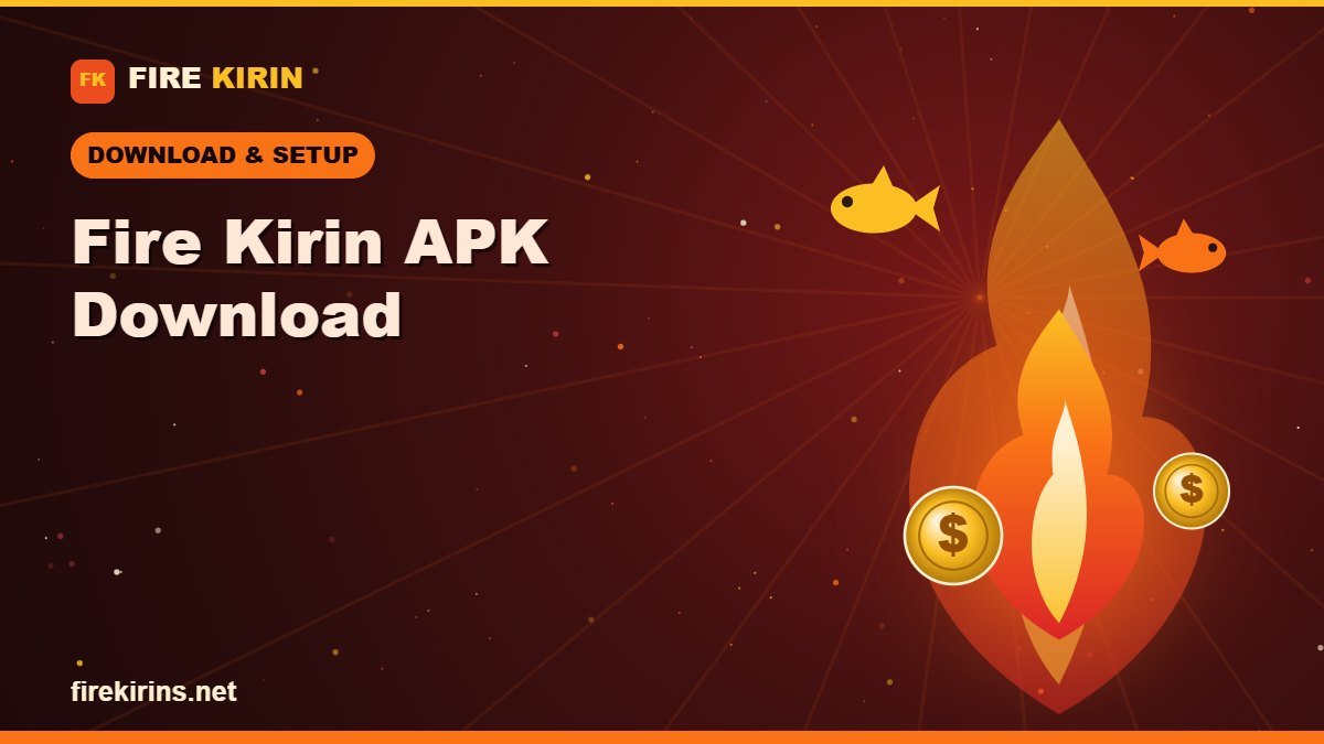 Fire Kirin APK Download for Android โ Safe Step-by-Step