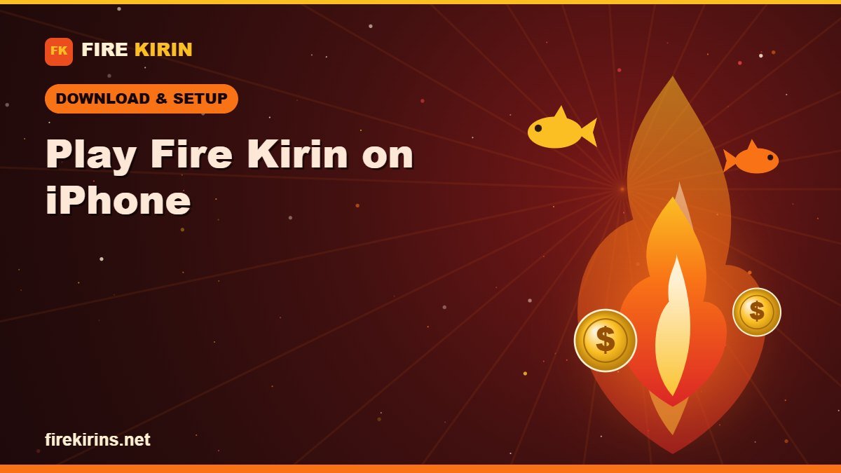How to Download and Play Fire Kirin on iPhone (iOS)